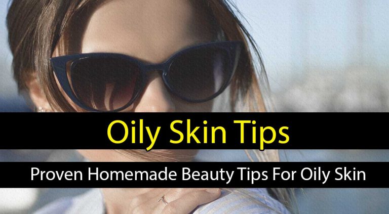 Best Oily Skin Tips - Proven Homemade Beauty Tips For Oily Skin